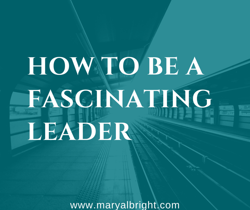 How To Be a Fascinating Leader