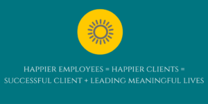 happier-employees-happier-clients-successful-client-leading-meaningful-lives